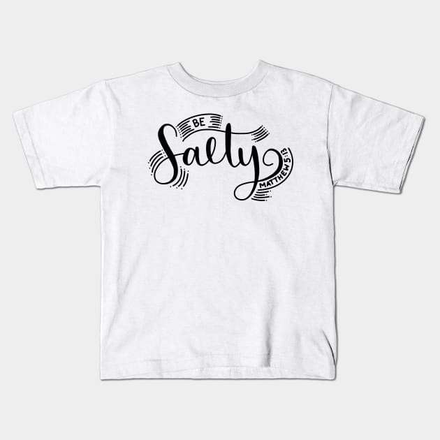 Be Salty! Kids T-Shirt by TheMoodyDecor